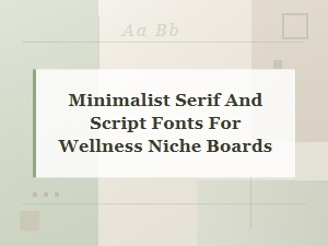 Minimalist Serif and Script Fonts for Wellness Boards