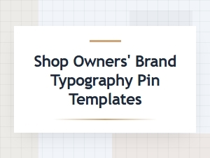 Shop Owner's Brand Typography Pin Templates